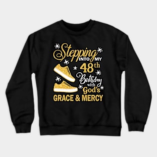 Stepping Into My 48th Birthday With God's Grace & Mercy Bday Crewneck Sweatshirt